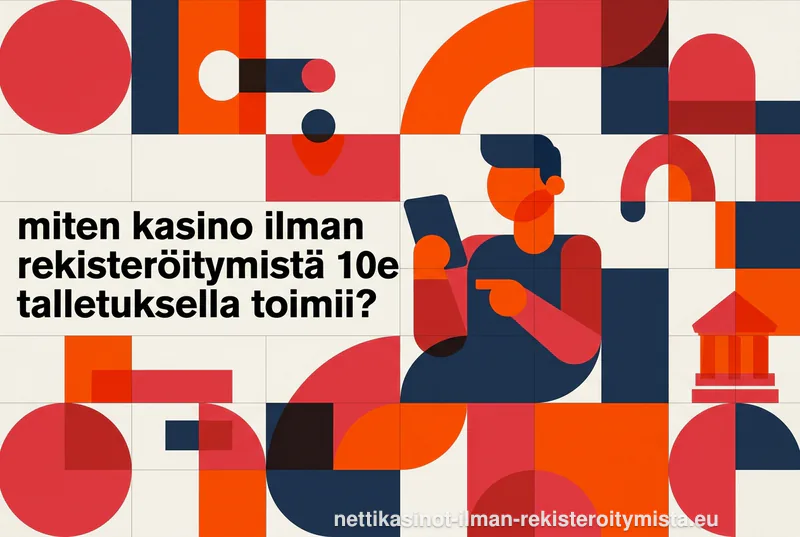Miten kasino ilman rekisteröitymistä 10e talletuksella toimii?